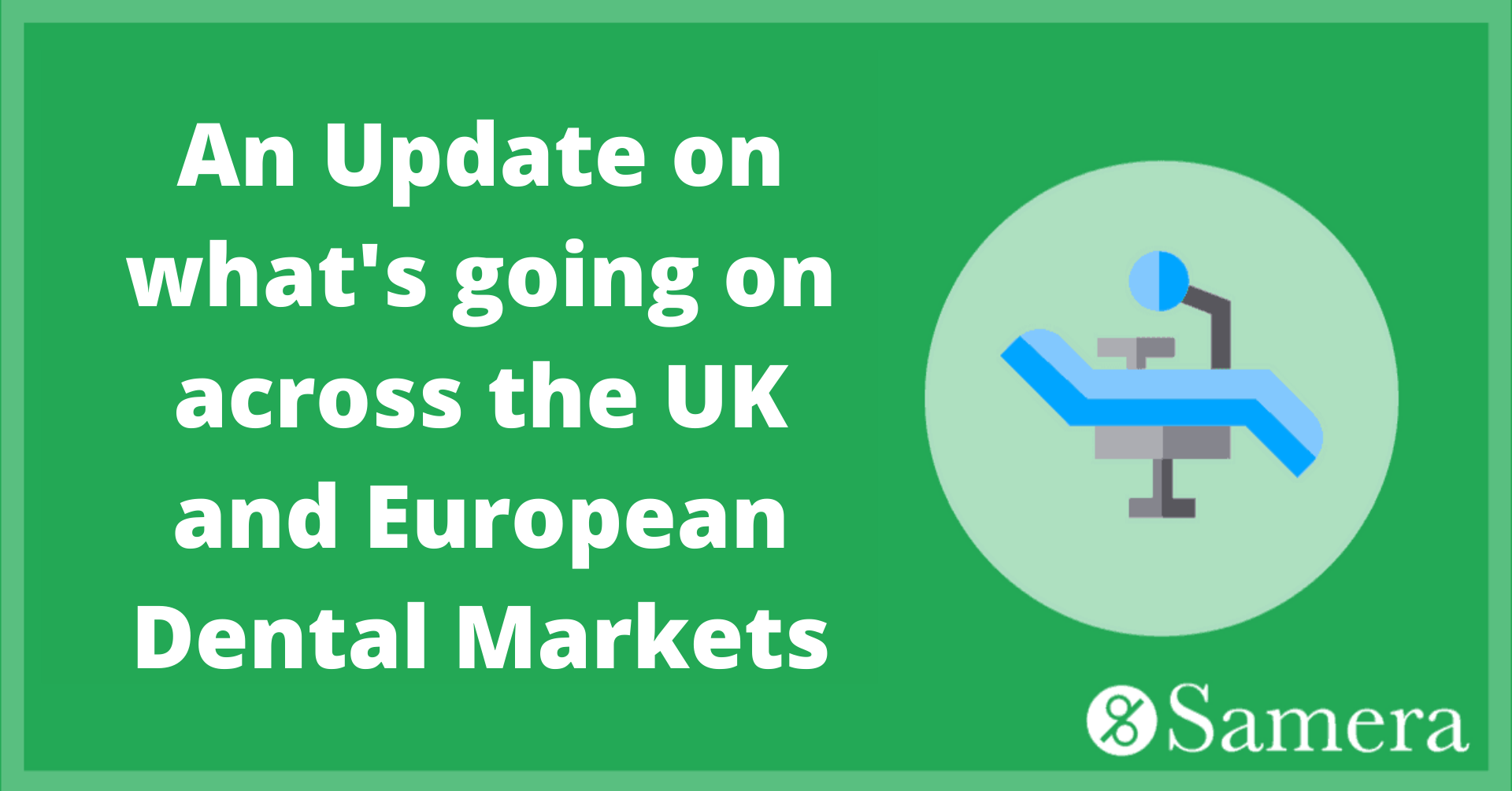 An Update on what's going on across the UK and European Dental Markets