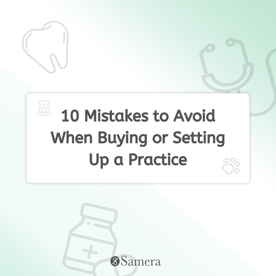 10 Mistakes to Avoid When Buying or Setting Up a Practice