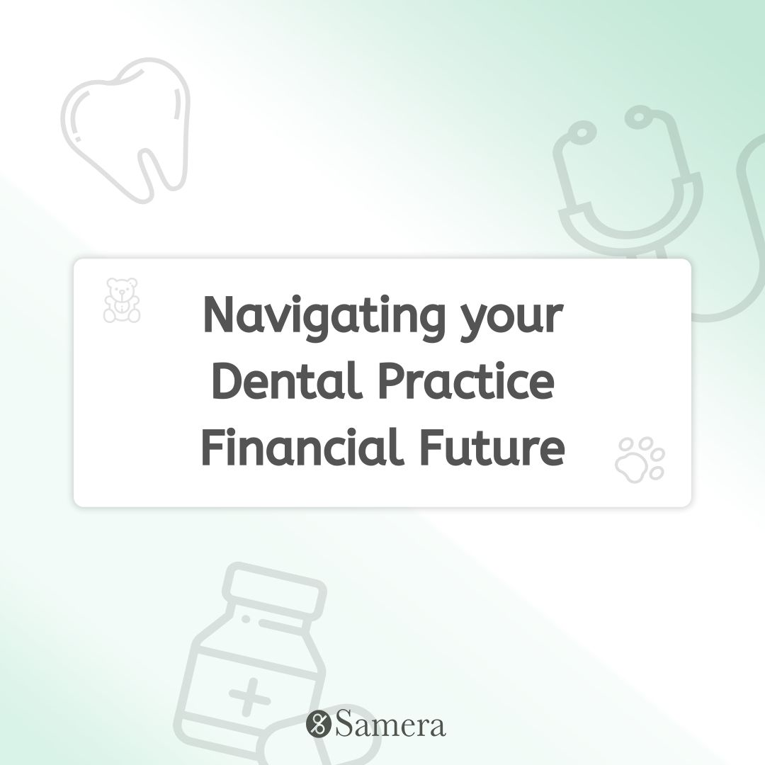 Navigating your Dental Practice Financial Future