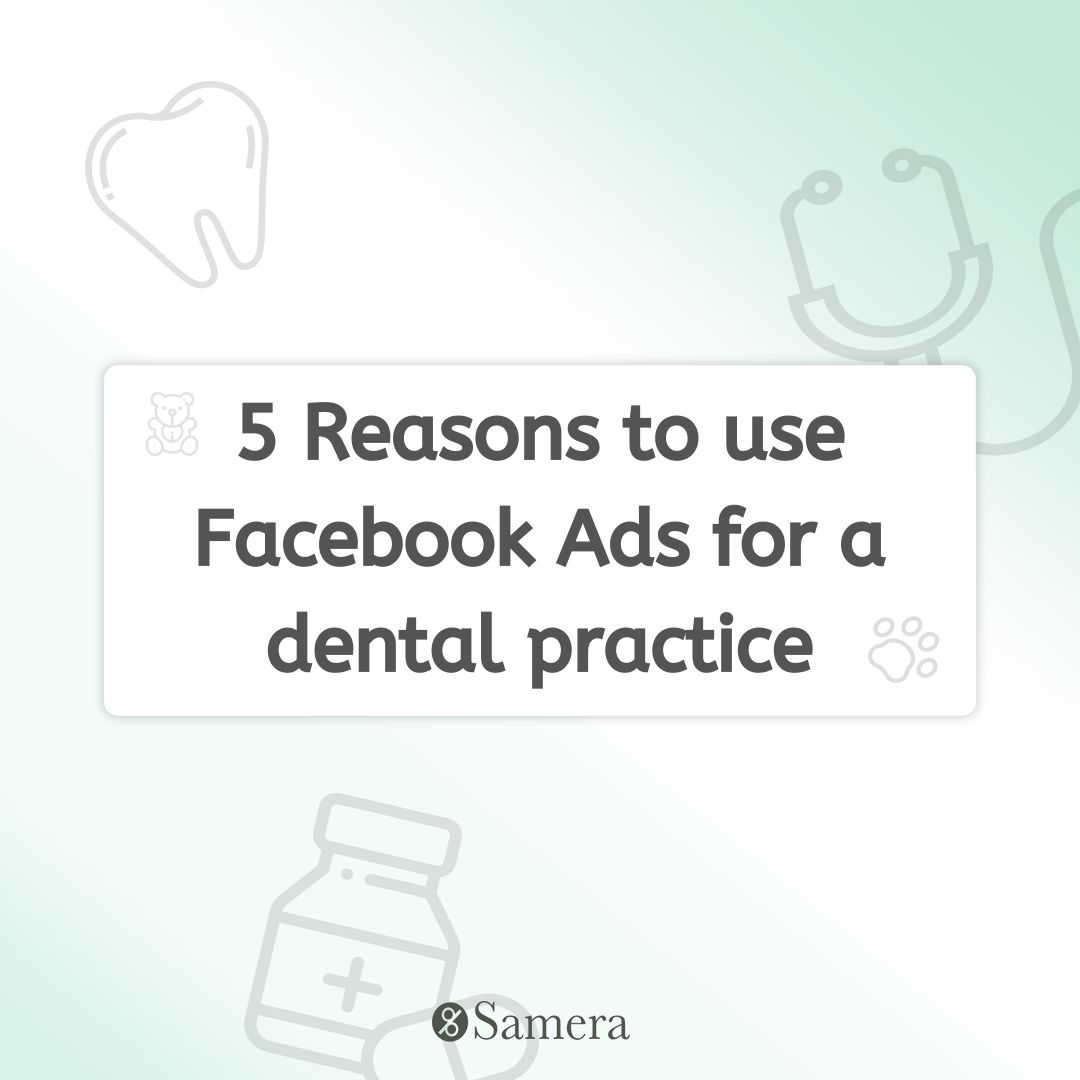 5 Reasons to use Facebook Ads for a dental practice