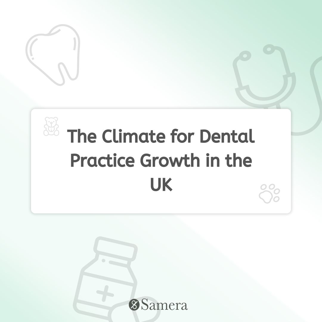The Climate for Dental Practice Growth in the UK