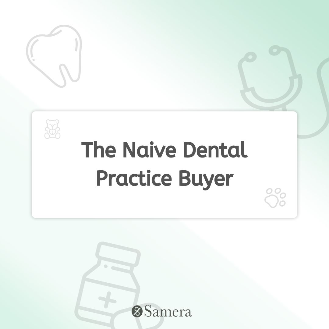 The Naive Dental Practice Buyer