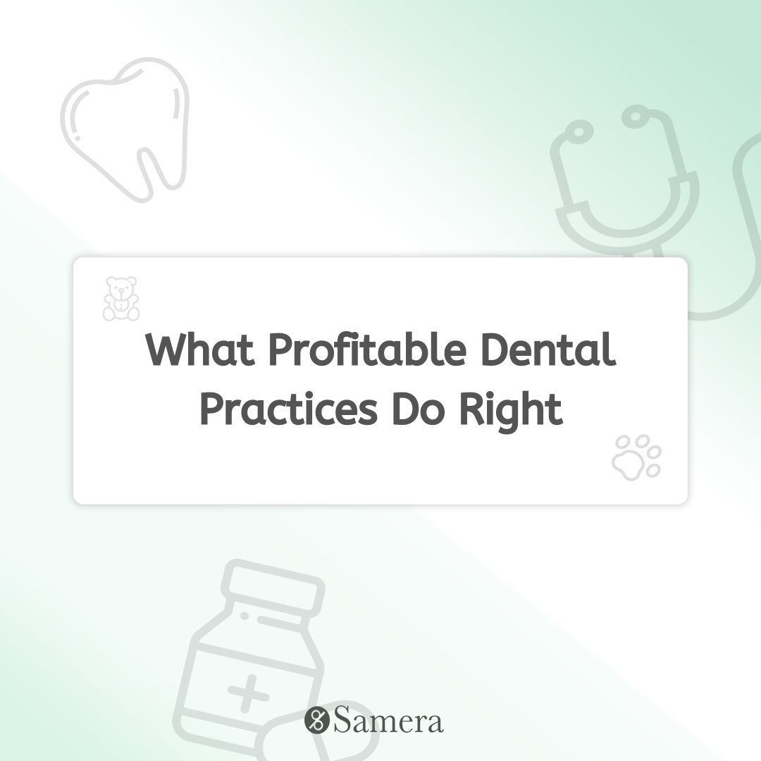What Profitable Dental Practices Do Right