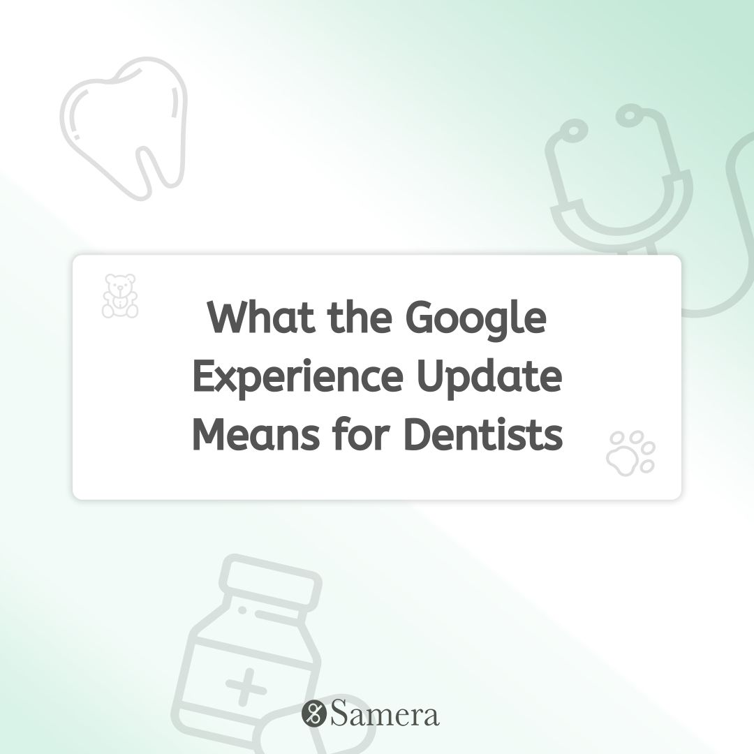 What the Google Experience Update Means for Dentists