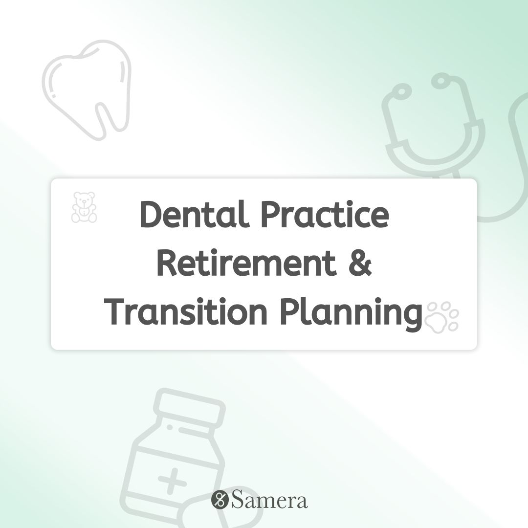 Dental Practice Retirement & Transition Planning