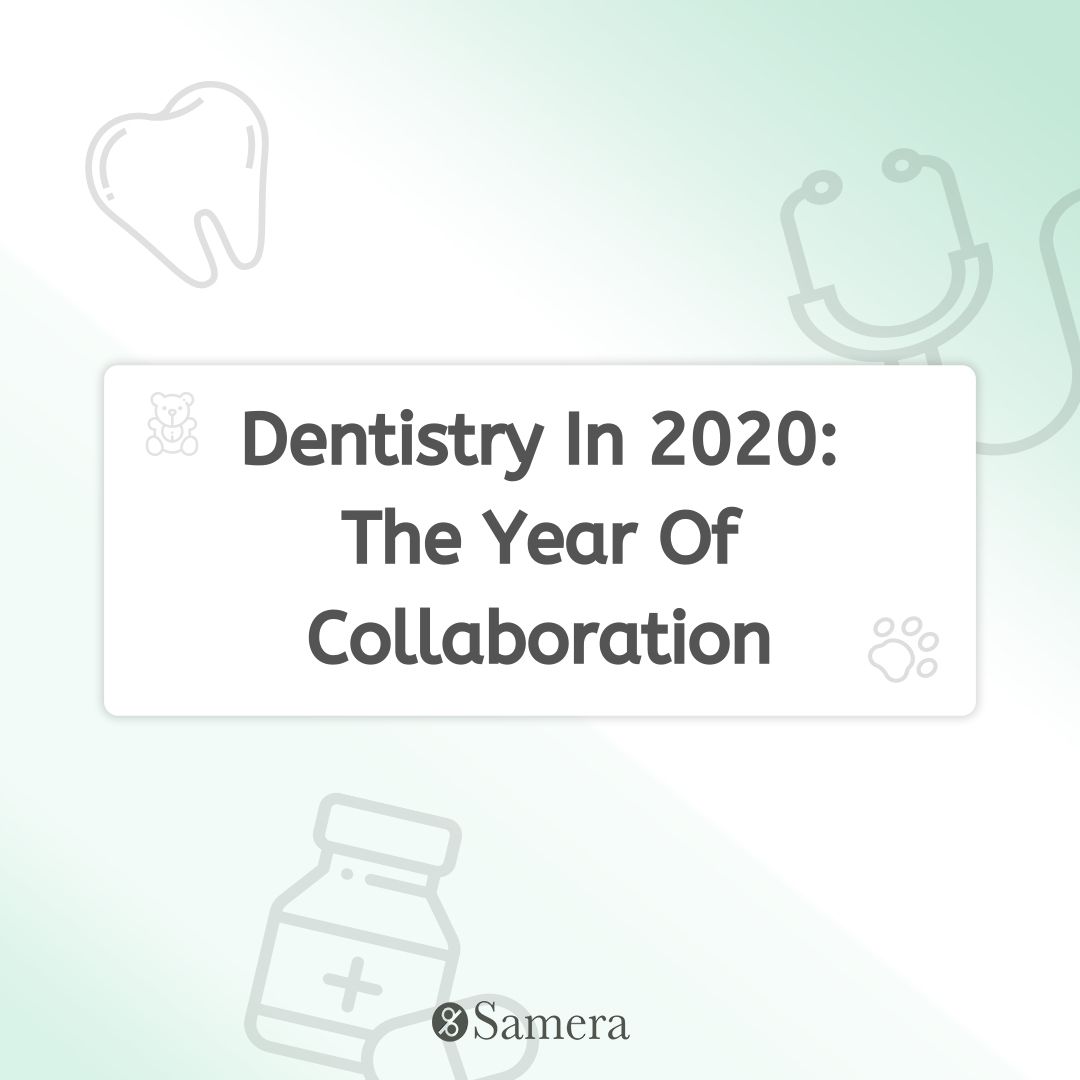 Dentistry In 2020: The Year Of Collaboration