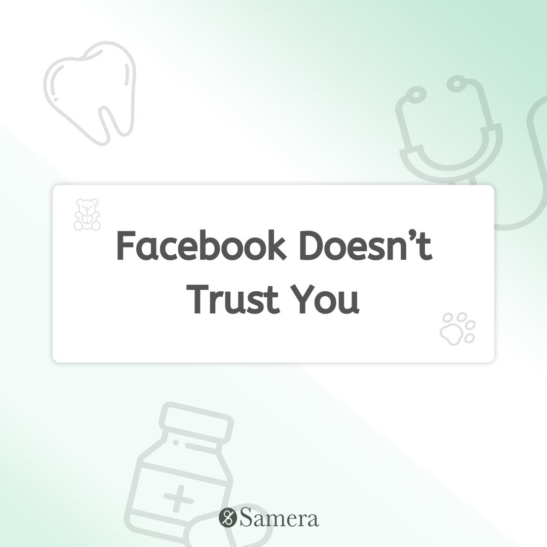 Facebook Doesn’t Trust You