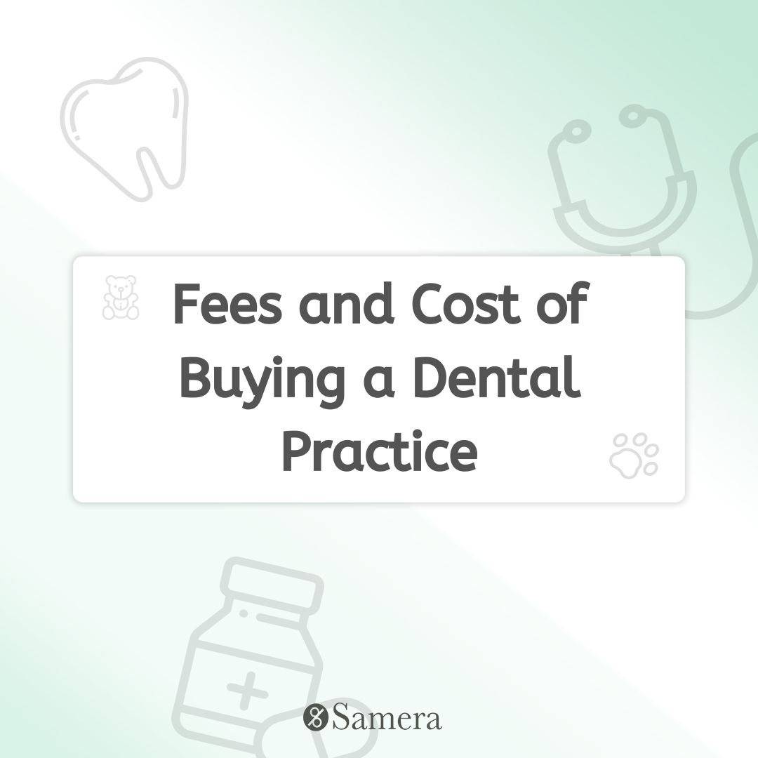 Fees and Cost of Buying a Dental Practice