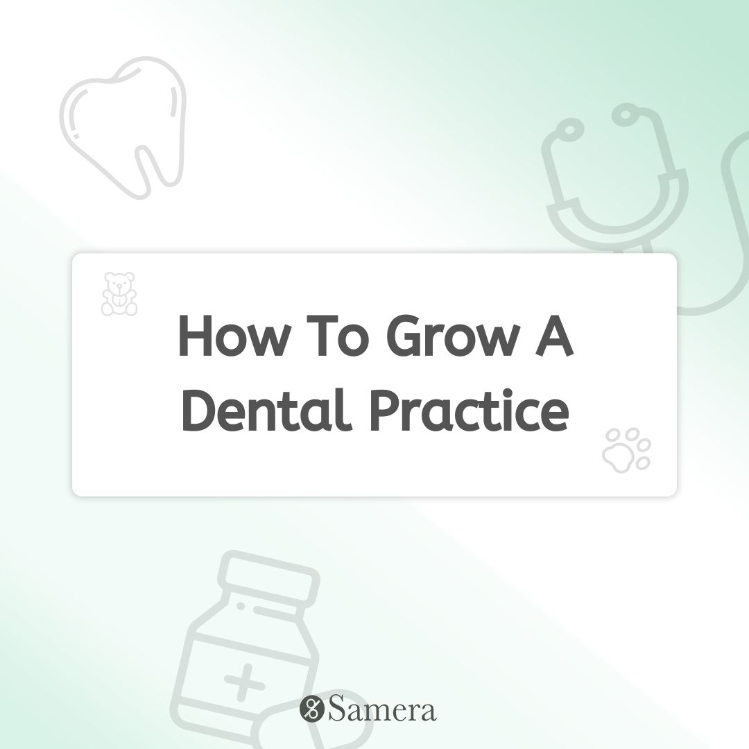How To Grow A Dental Practice