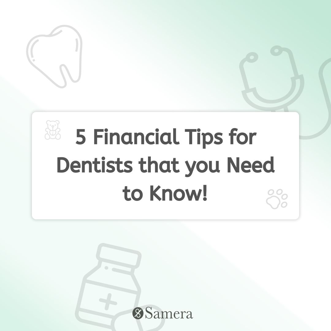 5 Financial Tips for Dentists that you Need to Know!