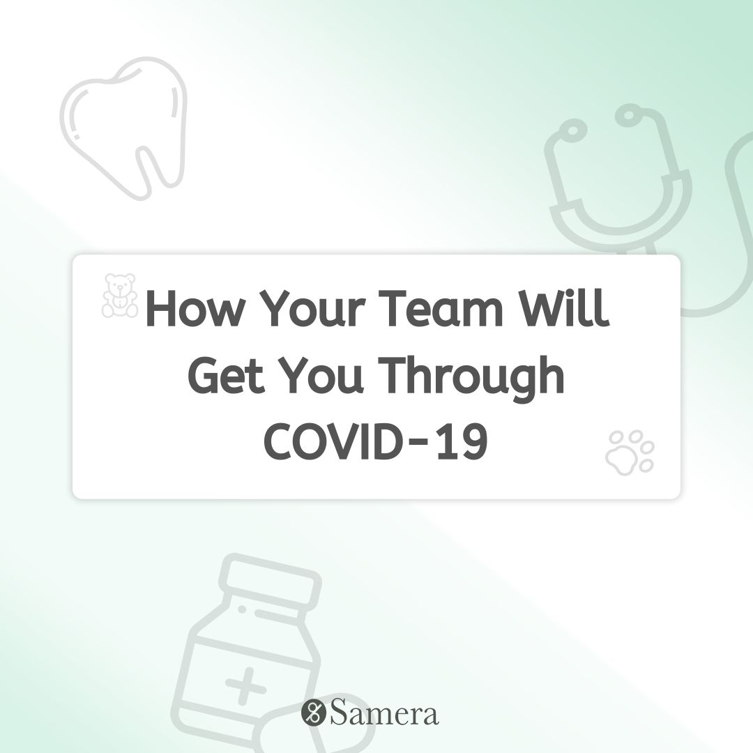 How Your Team Will Get You Through COVID-19
