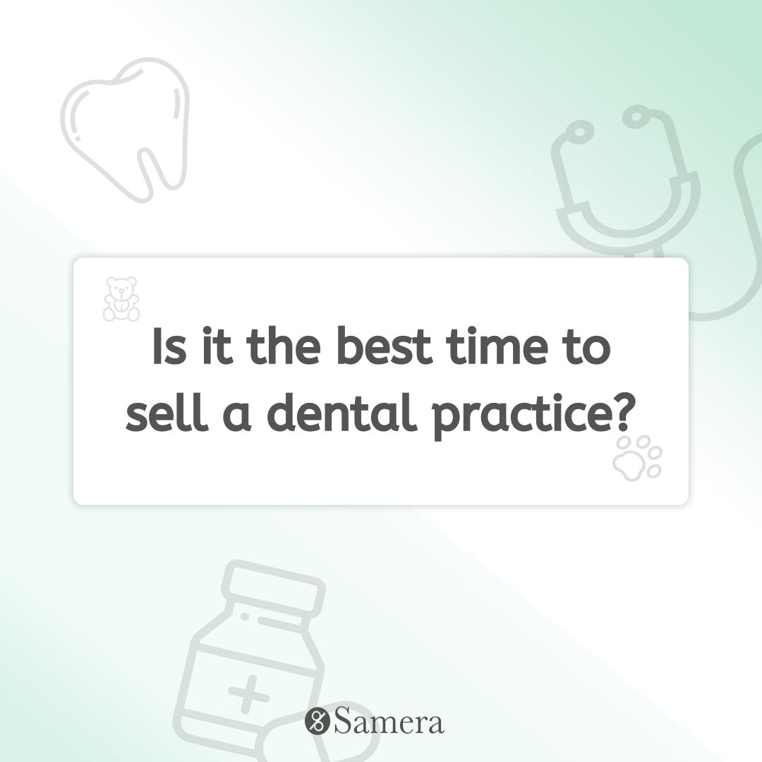 Is it the best time to sell a dental practice?