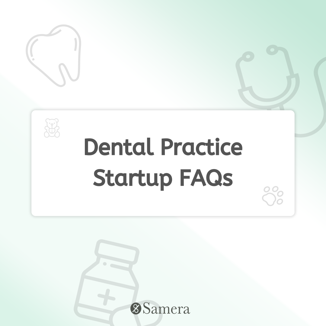 Dental Practice Startup FAQs