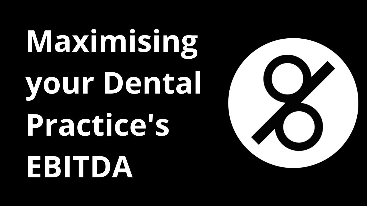 Maximising your Dental Practice's EBITDA