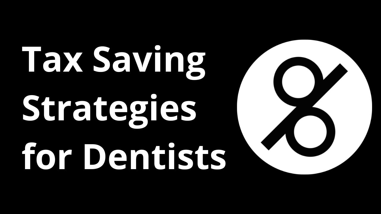 Tax Saving Strategies for Dentists
