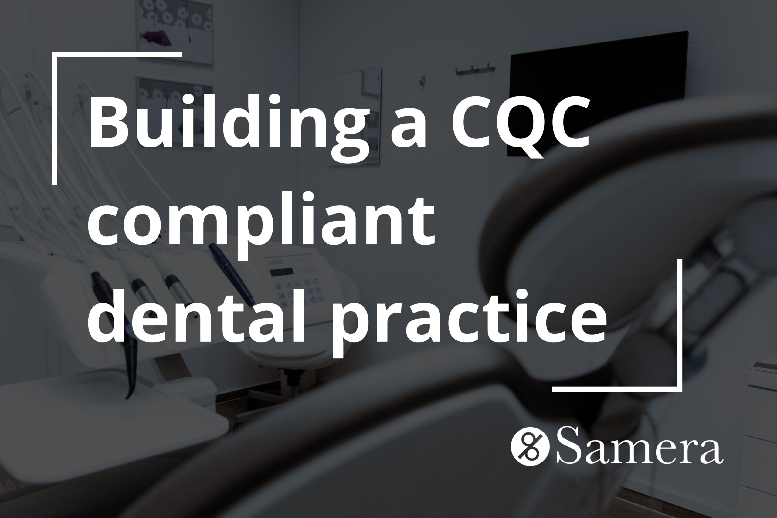 Building a CQC compliant dental practice